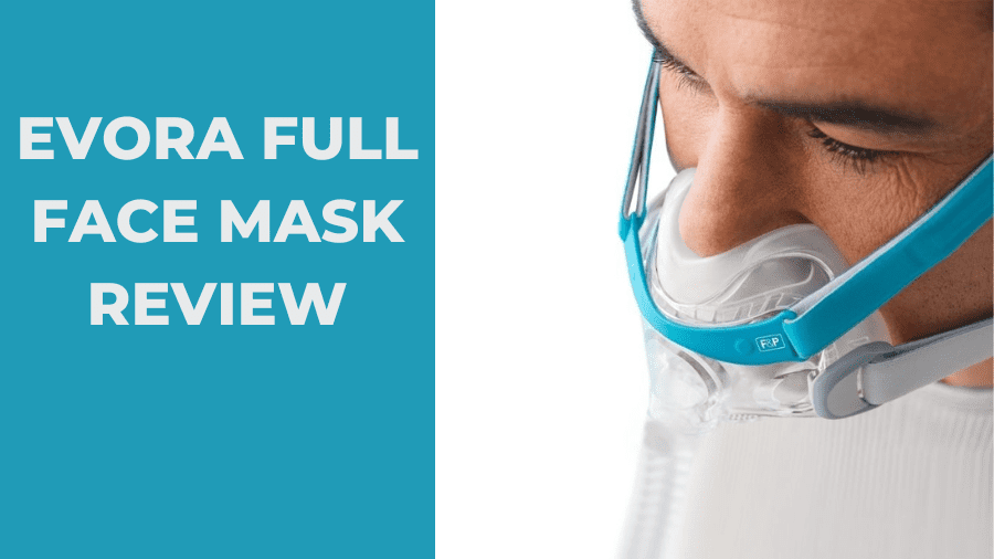 Evora Full Face Mask from Fisher & Paykel – Detailed Review