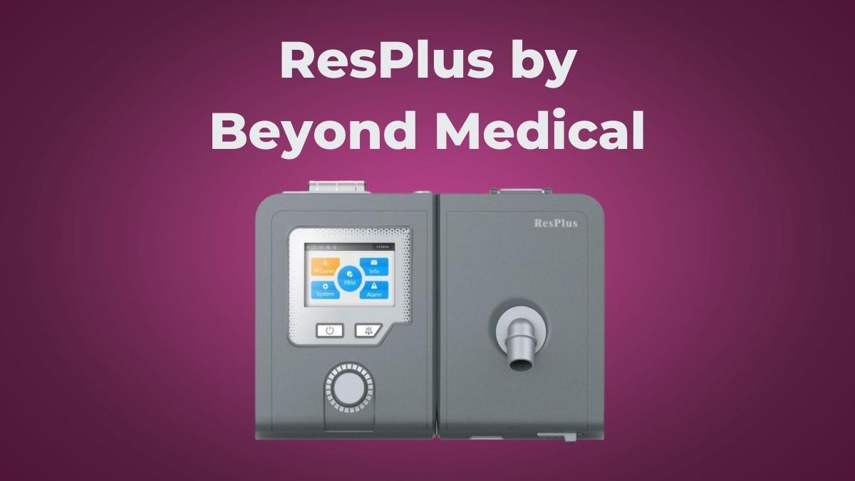ResPlus Auto CPAP by Beyond Medical – Expert Review